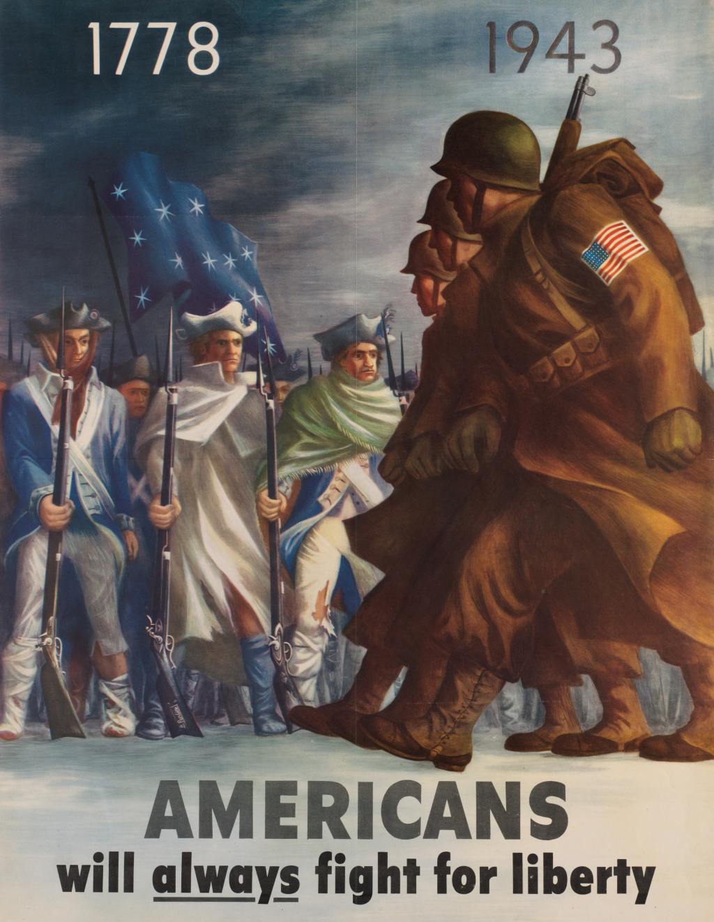 Propoganda poster. 1778, 1943. Americans will always fight for liberty. United States soldiers in helmets and coats march past Revolutionary War militiamen with rifles.